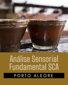 CURSO ANÁLISE SENSORIAL FUNDAMENTAL SCA  - PORTO ALEGRE  11 e 12 de JULHO