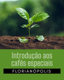 CURSO INTRODUÇÃO AOS CAFÉS ESPECIAIS SCA -FLORIANÓPOLIS - DATA A DEFINIR